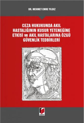 Ceza Hukukunda Akıl Hastalığının Kusur Yeteneğine Etkisi ve Akıl Hastalarına Özgü Güvenlik Tedbirleri