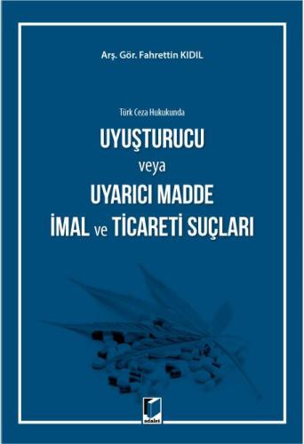 Uyuşturucu veya Uyarıcı Madde İmal ve Ticareti Suçları