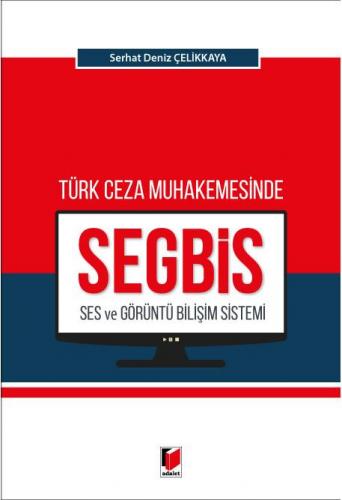 Türk Ceza Muhakemesinde Ses ve Görüntü Bilişim Sistemi (SEGBİS)
