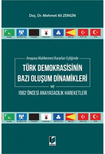 Türk Demokrasisinin Bazı Oluşum Dinamikleri ve 1982 Öncesi Anayasacılık Hareketleri