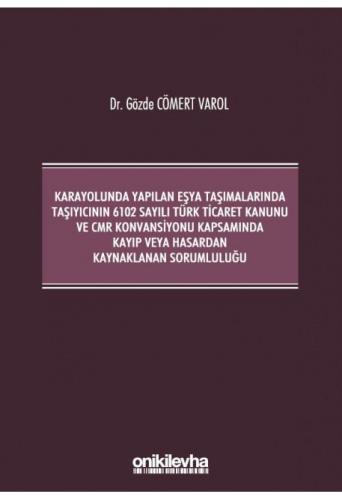 Karayolunda Yapılan Eşya Taşımalarında Taşıyıcının 6102 Sayılı Türk Ti