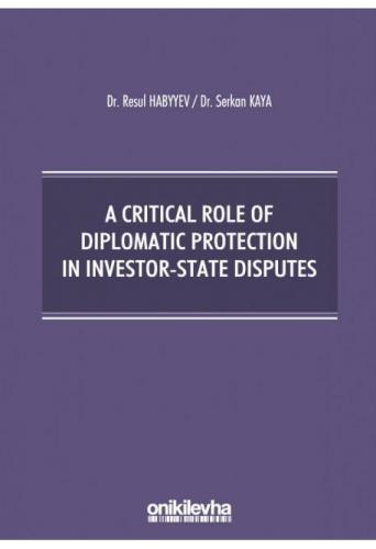 A Critical Role Of Diplomatic Protection In Investor-State Disputes