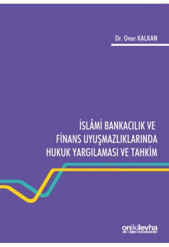 İslami Bankacılık ve Finans Uyuşmazlıklarında Hukuk Yargılaması ve Tah