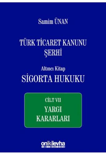 Türk Ticaret Kanunu Şerhi Altıncı Kitap: Sigorta Hukuku