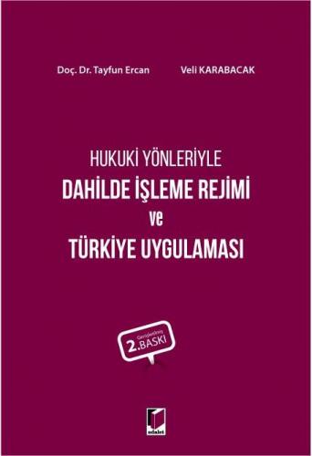 Hukuki Yönleriyle Dahilde İşleme Rejimi ve Türkiye Uygulaması