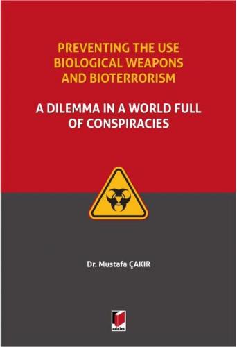 Preventing the use Biological Weapons and Bioterrorism: A Dilemma in a