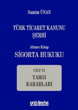 Türk Ticaret Kanunu Şerhi Altıncı Kitap: Sigorta Hukuku– Cilt VI