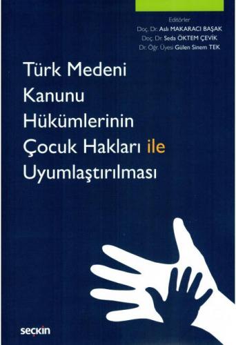 Türk Medeni Kanunu Hükümlerinin Çocuk Hakları ile Uyumlaştırılması