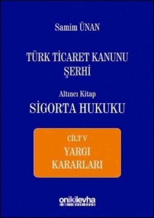 Türk Ticaret Kanunu Şerhi Altıncı Kitap: Sigorta Hukuku– Cilt: V
