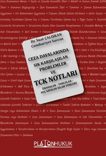 Ceza Davalarında Sık Karşılaşılan Problemler ve Türk Ceza Kanunu Notla