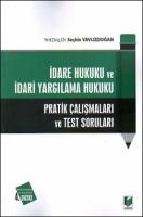 İdare Hukuku ve İdari Yargılama Hukuku Pratik Çalışmaları ve Test Soruları