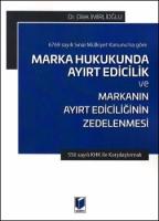 Marka Hukukunda Ayırt Edicilik ve Markanın Ayırt Ediciliğinin Zedelenmesi