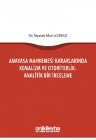 Anayasa Mahkemesi Kararlarında Kemalizm ve Otoriterlik: Analitik Bir İnceleme