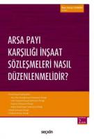 Arsa Payı Karşılığı İnşaat Sözleşmeleri Nasıl Düzenlenmelidir?