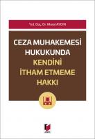 Ceza Muhakemesi Hukukunda Kendini İtham Etmeme Hakkı