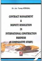 Contract Management & Dispute Resolution in International Construction Business (A Comparative Study)
