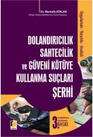 Dolandırıcılık Sahtecilik ve Güveni Kötüye Kullanma Suçları Şerhi Uygulamalı - Yorumlu - Analizli