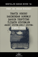 Trafik Hukuku Bakımından Sorumlu Şahsın Tespitine İlişkin Sistemler "Maddi Sistem - Şekli Sistem"