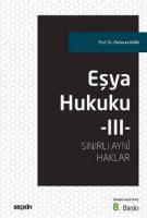 Eşya Hukuku – III (Sınırlı Ayni Haklar)