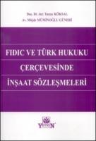 FIDIC ve Türk Hukuku Çerçevesinde İnşaat Sözleşmeleri