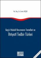 Geçici Hukuki Korumanın Temelleri ve İhtiyati Tedbir Türleri