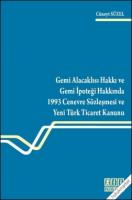 Gemi Alacaklısı Hakkı ve Gemi İpoteği Hakkında 1993 Cenevre Sözleşmesi ve Yeni Türk Ticaret Kanunu