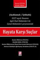 Hayata Karşı Suçlar 5237 sayılı Yasanın İlgili Özel Hükümleri ile Genel Hükümleri Çerçevesinde (Açıklamalı / İçtihatlı)