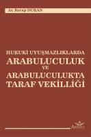 Hukuki Uyuşmazlıklarda Arabuluculuk ve Arabuluculukta Taraf Vekilliği