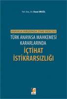 Türk Anayasa Mahkemesi Kararlarında İçtihat İstikrarsızlığı