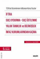 İftira, Suç Uydurma, Suç Üstlenme, Yalan Tanıklık ve Bilirkişilik, İnfaz Kurumlarından Kaçma