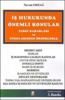 İş Hukukunda Önemli Konular Yargı Kararları ve Uygulamadan Örneklerle