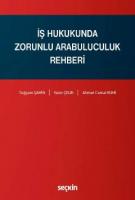 İş Hukukunda Zorunlu Arabuluculuk Rehberi