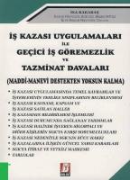 İş Kazası Uygulamaları ile Geçici İş Göremezlik ve Tazminat Davaları