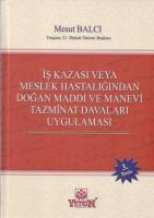 İş Kazası Veya Meslek Hastalığından Doğan Maddi Ve Manevi Tazminat Davaları Uygulaması
