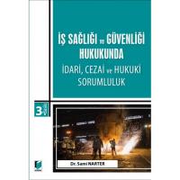 İş Sağlığı ve Güvenliği Hukukunda İdari, Cezai ve Hukuki Sorumluluk