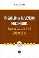 İş Sağlığı ve Güvenliği Hukukunda İdari, Cezai ve Hukuki Sorumluluk