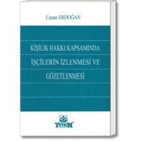 Kişilik Hakkı Kapsamında İşçilerin İzlenmesi ve Gözetlenmesi