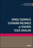 Komşu Taşınmaza Elatmanın Önlenmesi ve Temliken Tescil Davaları