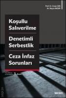 Koşullu Salıverilme - Denetimli Serbestlik - Ceza İnfaz Sorunları