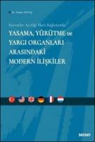 Kuvvetler Ayrılığı İlkesi Bağlamında Yasama, Yürütme ve Yargı Organları Arasındaki Modern İlişkiler