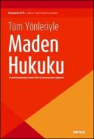 Tüm Yönleriyle Maden Hukuku
