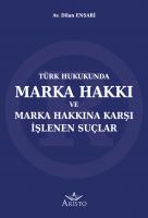 Marka Hakkı ve Marka Hakkına Karşı İşlenen Suçlar Türk Hukukunda