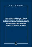 Milletlerarası Ticari Uyuşmazlıklarda Arabuluculuk Sonunda Varılan Anlaşmaların Singapur Konvansiyonu Çerçevesinde Taraf Devletlerde İcra Edilebilirliği