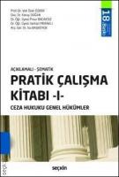 Pratik Çalışma Kitabı - 1 - Ceza Hukuku Genel Hükümler