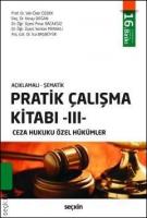 Pratik Çalışma Kitabı - 3 - Ceza Hukuku Özel Hükümler