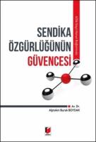 Sendika Özgürlüğünün Güvencesi