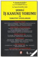 Şerhli İş Kanunu Yorumu ve Yargıtay Uygulaması