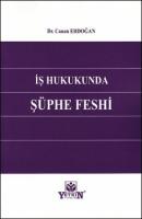 İş Hukukunda Şüphe Feshi