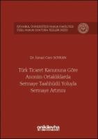 Türk Ticaret Kanununa Göre Anonim Ortaklıklarda Sermaye Taahhüdü Yoluyla Sermaye Artırımı