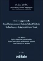 Teori ve Uygulamada Ceza Muhakemesinde Hukuka Aykırı Delillerin Kullanılması ve Değerlendirilmesi Yasağı